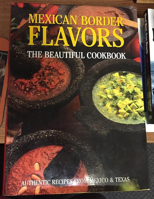 Mexican Border Flavors The Beautiful Cookbook cover image