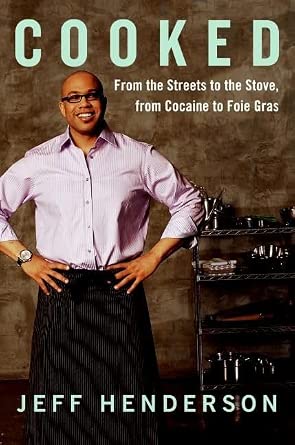 Cooked: From the Streets to the Stove, from Cocaine to Foie Gras cover image