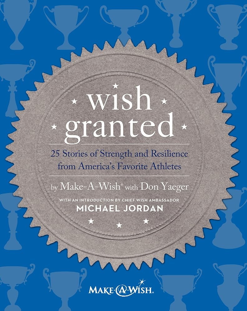 Wish Granted: 25 Stories of Strength and Resilience from America's Favorite Athletes cover image