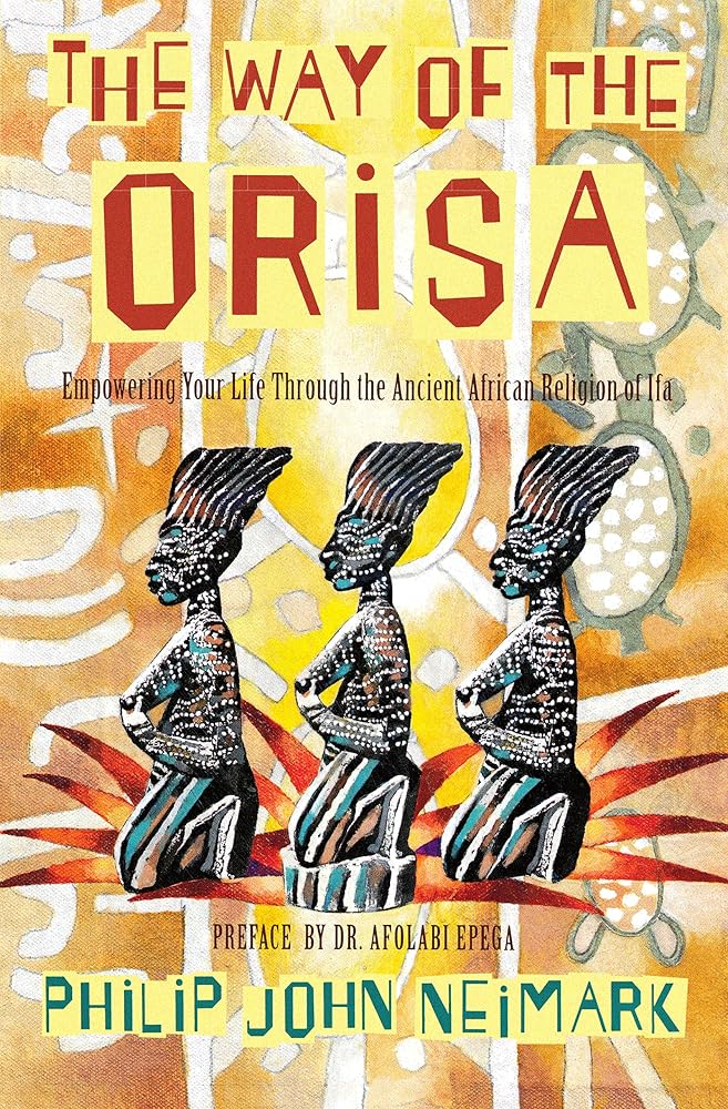 The Way of Orisa: Empowering Your Life Through the Ancient African Religion of Ifa cover image