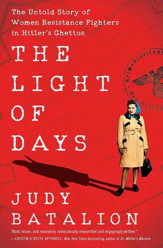 The Light of Days: The Untold Story of Women Resistance Fighters in Hitler's Ghettos cover image