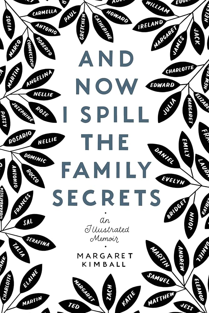 And Now I Spill the Family Secrets: An Illustrated Memoir cover image