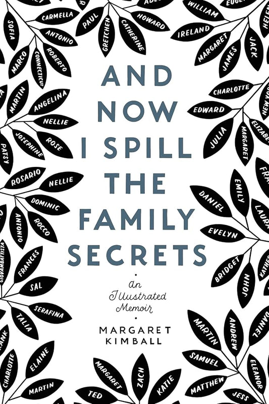 And Now I Spill the Family Secrets: An Illustrated Memoir cover image