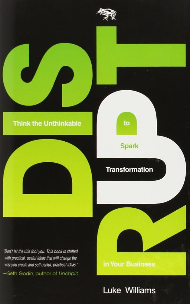 Disrupt: Think the Unthinkable to Spark Transformation in Your Business cover image