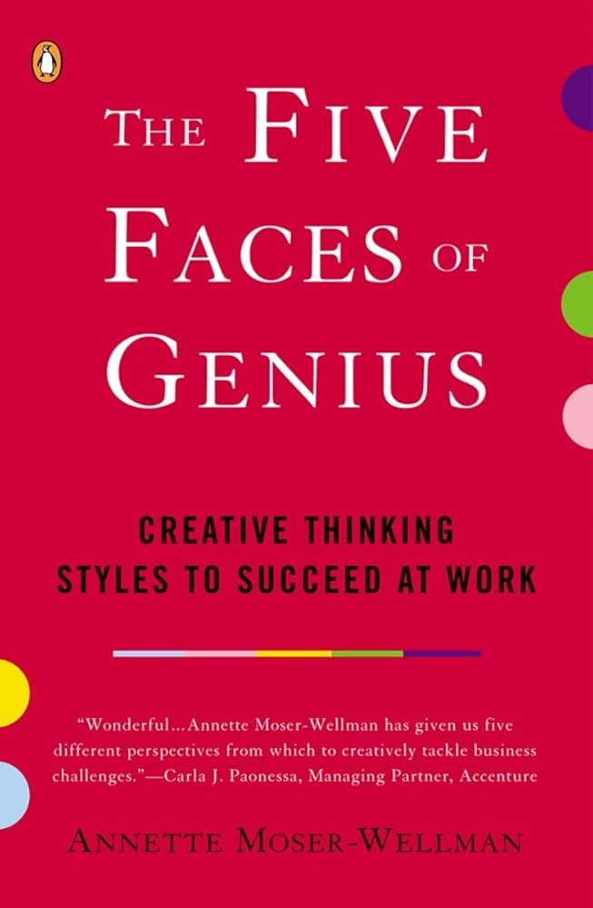 The Five Faces of Genius: Creative Thinking Styles to Succeed at Work cover image