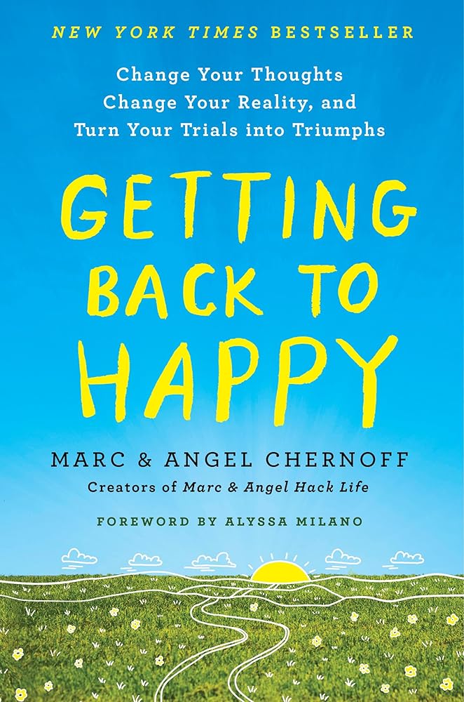 Getting Back to Happy: Change Your Thoughts, Change Your Reality, and Turn Your Trials into Triumphs cover image