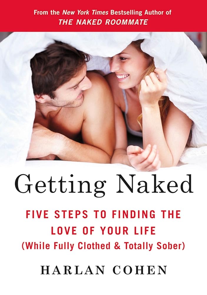 Getting Naked: Five Steps to Finding the Love of Your Life (While Fully Clothed & Totally Sober) cover image