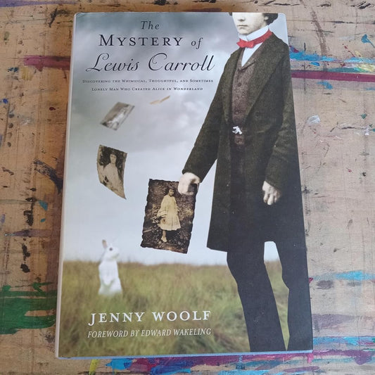 The Mystery of Lewis Carroll: Discovering the Whimsical, Thoughtful, and Sometimes Lonely Man Who Created "Alice in Wonderland" cover image