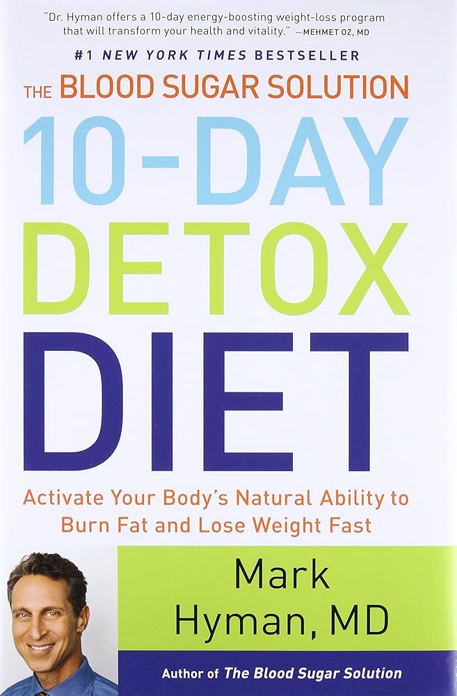 The Blood Sugar Solution 10-Day Detox Diet: Activate Your Body's Natural Ability to Burn Fat and Lose Weight Fast (The Dr. Mark Hyman Library, 3) cover image