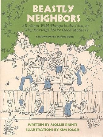 Beastly Neighbors: All About Wild Things in the City, or Why Earwigs Make Good Mothers (Brown Paper School Book) cover image