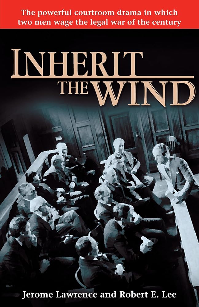 Inherit the Wind: The Powerful Courtroom Drama in which Two Men Wage the Legal War of the Century cover image