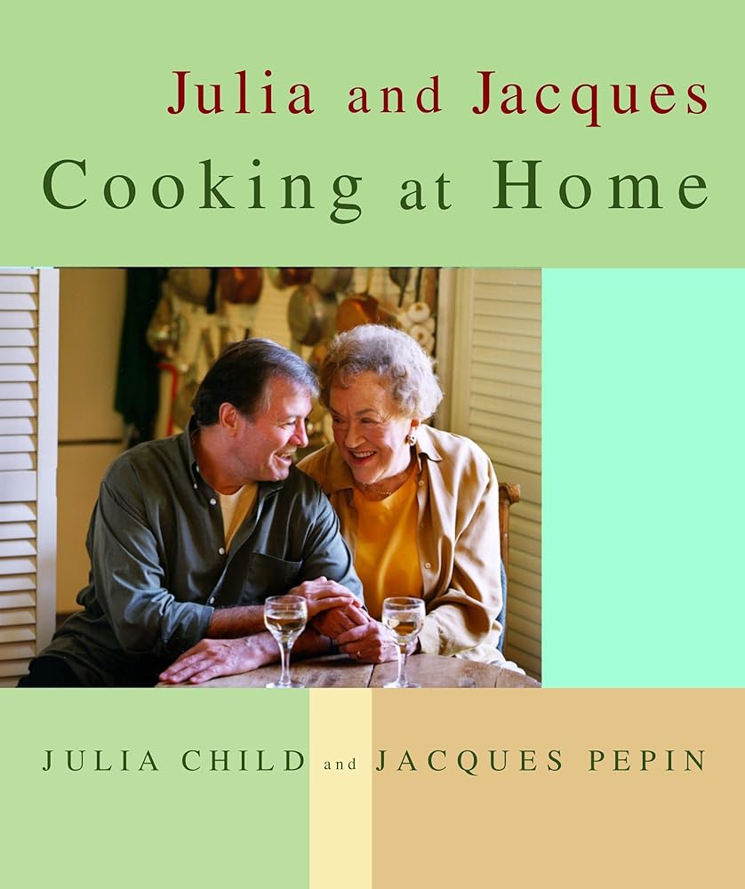 Julia and Jacques Cooking at Home: A Cookbook cover image