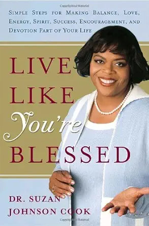 Live Like You're Blessed: Simple Steps for Making Balance, Love, Energy, Spirit, Success, Encouragement, and Devotion Part of Your Life cover image
