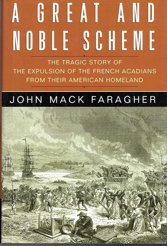 A Great and Noble Scheme: The Tragic Story of the Expulsion of the French Acadians from Their American Homeland cover image