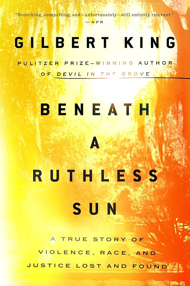 Beneath a Ruthless Sun: A True Story of Violence, Race, and Justice Lost and Found cover image