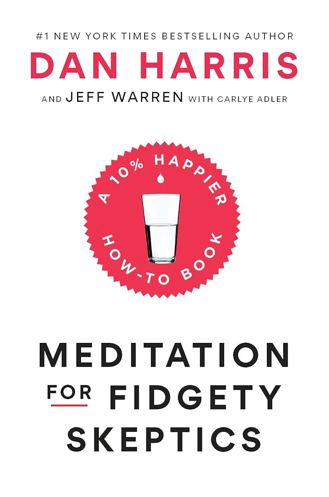 Meditation for Fidgety Skeptics: A 10% Happier How-to Book cover image