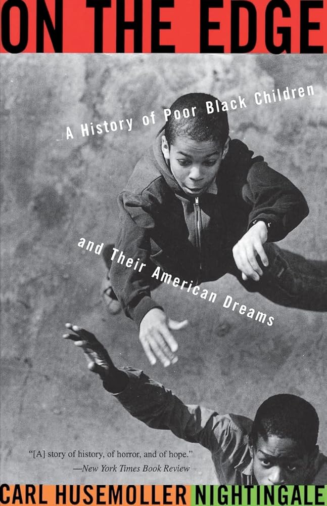 On The Edge: A History Of Poor Black Children And Their American Dreams cover image