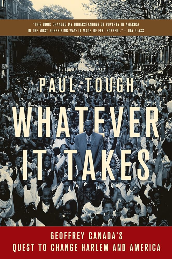 Whatever It Takes: Geoffrey Canada's Quest to Change Harlem and America cover image