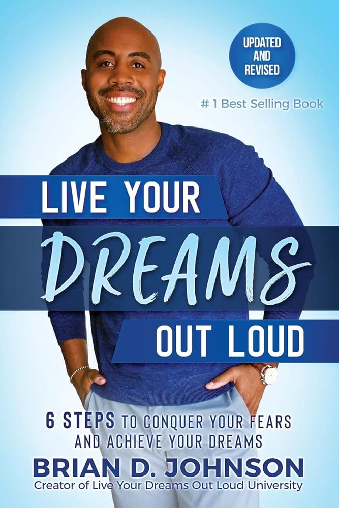 Live Your Dreams Out Loud: 6 Steps To Conquer Your Fears And Achieve Your Dreams cover image