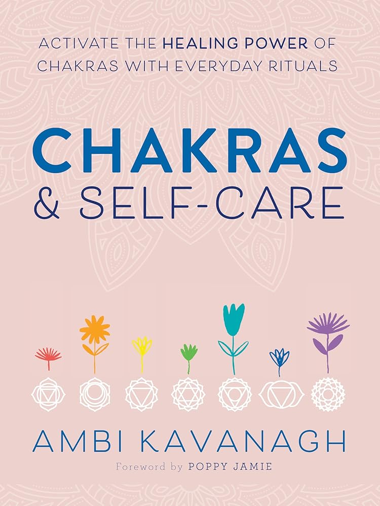 Chakras & Self-Care: Activate the Healing Power of Chakras with Everyday Rituals cover image