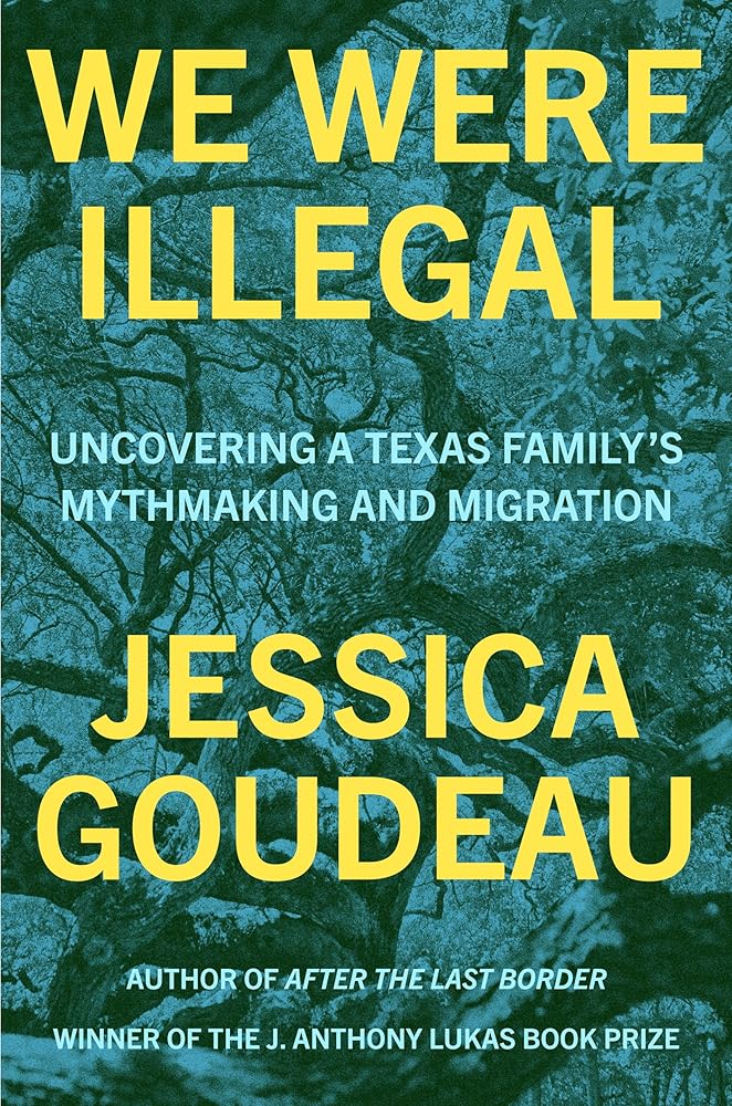 We Were Illegal: Uncovering a Texas Family's Mythmaking and Migration cover image