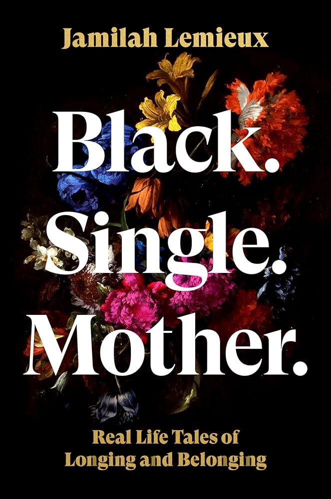 Black. Single. Mother.: Real Life Tales of Longing and Belonging cover image