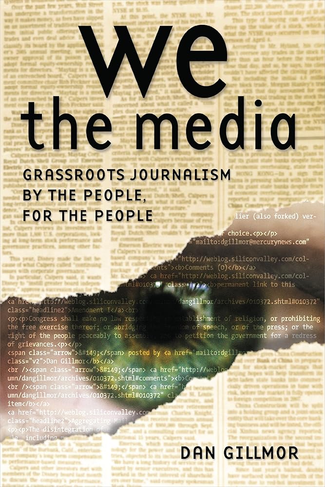 We the Media: Grassroots Journalism By the People, For the People cover image