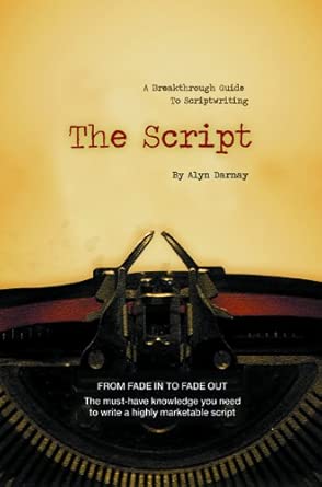 The Script...A Breakthrough Guide To Scriptwriting cover image