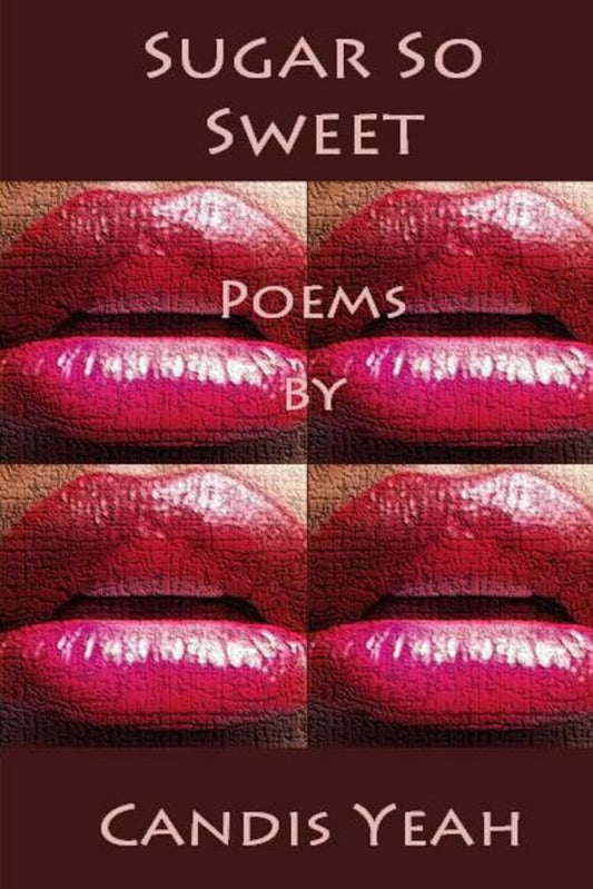 Sugar So Sweet: Poems by Candis Yeah cover image