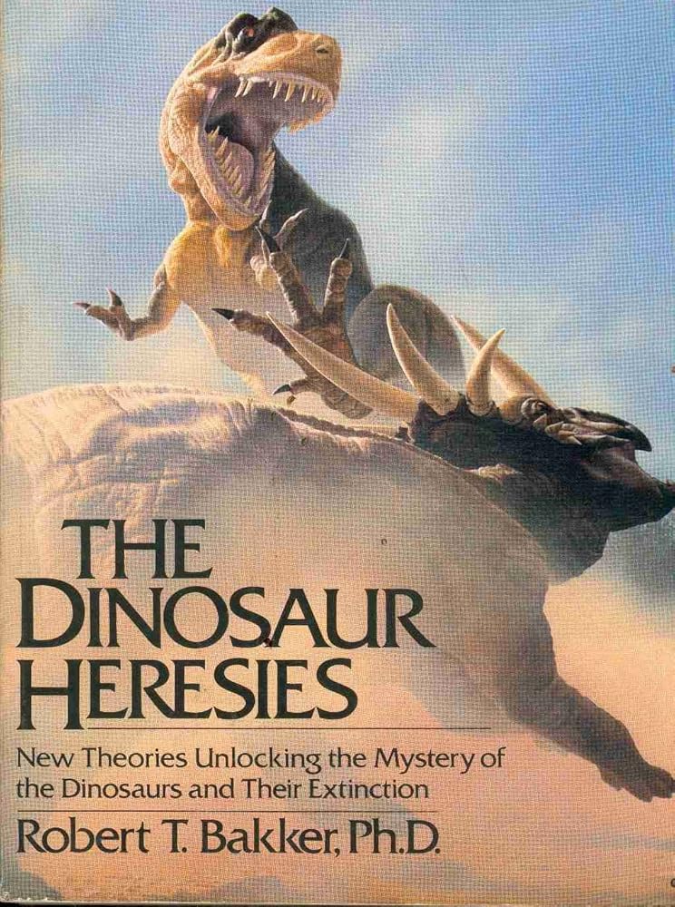 The Dinosaur Heresies: New Theories Unlocking the Mystery of the Dinosaurs and Their Extinction cover image
