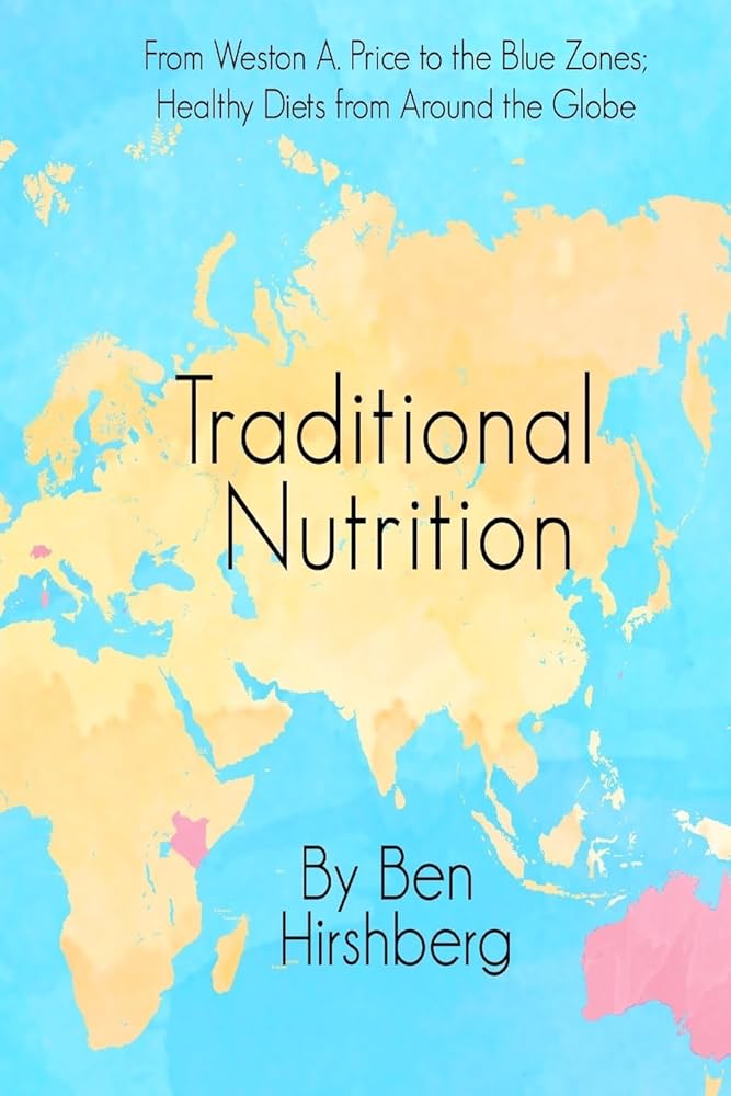 Traditional Nutrition: From Weston A. Price to the Blue Zones; Healthy Diets from Around the Globe cover image