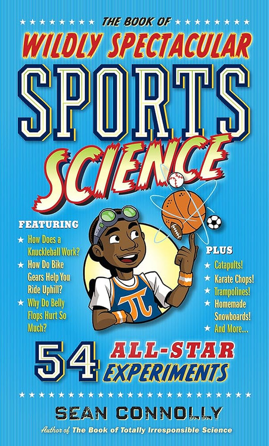 The Book of Wildly Spectacular Sports Science: 54 All-Star Experiments (Irresponsible Science) cover image