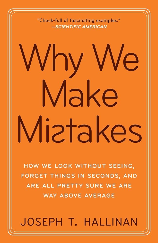 Why We Make Mistakes: How We Look Without Seeing, Forget Things in Seconds, and Are All Pretty Sure WeAre Way Above Average cover image