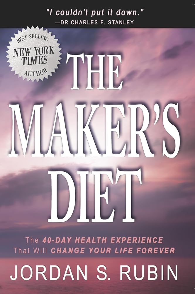 The Maker's Diet: The 40-day health experience that will change your life forever cover image
