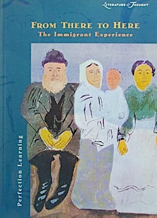 From There to Here: The Immigrant Experience (Literature & Thought Series) cover image