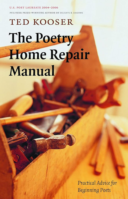 The Poetry Home Repair Manual: Practical Advice for Beginning Poets cover image