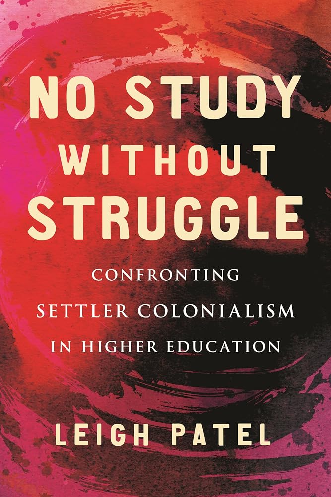 No Study Without Struggle: Confronting Settler Colonialism in Higher Education cover image