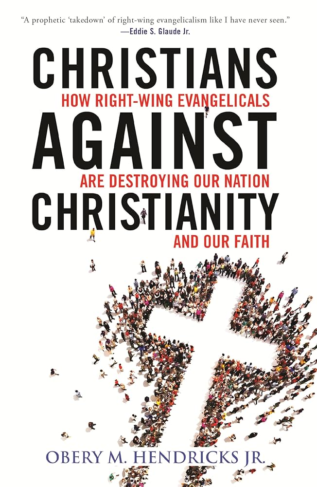 Christians Against Christianity: How Right-Wing Evangelicals Are Destroying Our Nation and Our Faith cover image