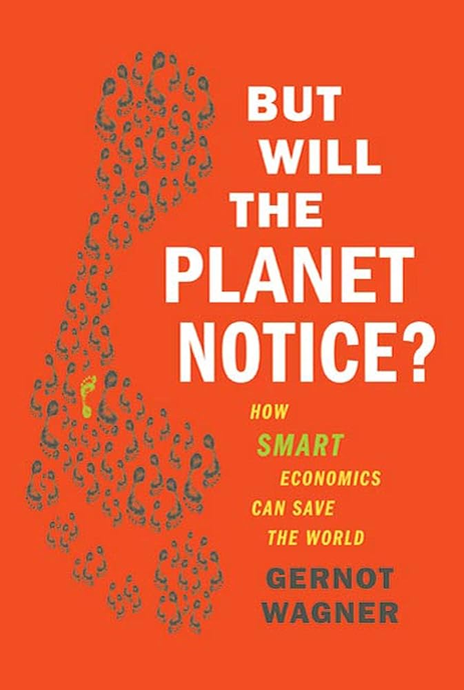 But Will the Planet Notice?: How Smart Economics Can Save the World cover image