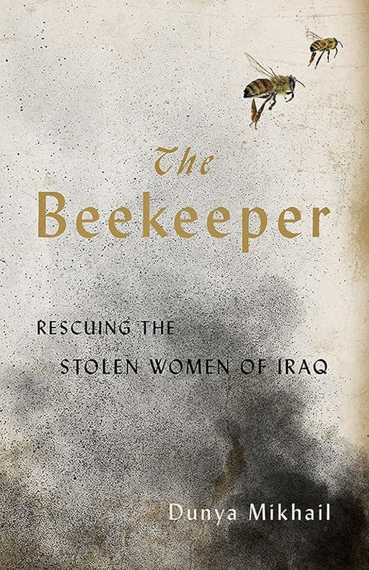 The Beekeeper:Rescuing the Stolen Women of Iraq cover image