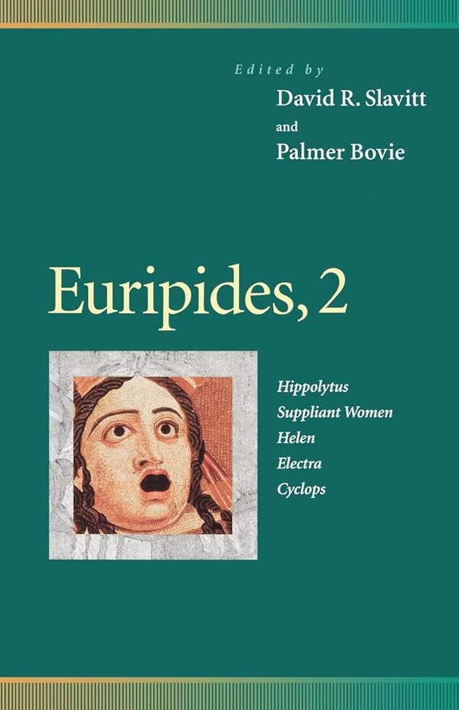 Euripides, 2 : Hippolytus, Suppliant Women, Helen, Electra, Cyclops (Penn Greek Drama Series) cover image