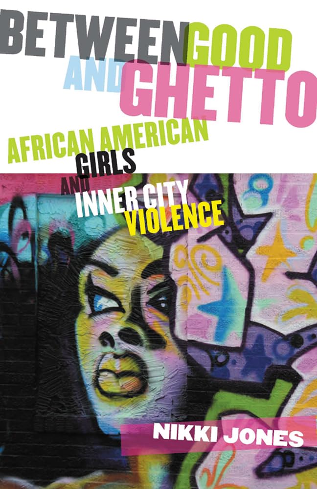 Between Good and Ghetto: African American Girls and Inner-City Violence (Rutgers Series in Childhood Studies) cover image