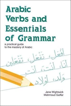 Arabic Verbs and Essentials of Grammar: A Practical Guide to the Mastery of Arabic cover image