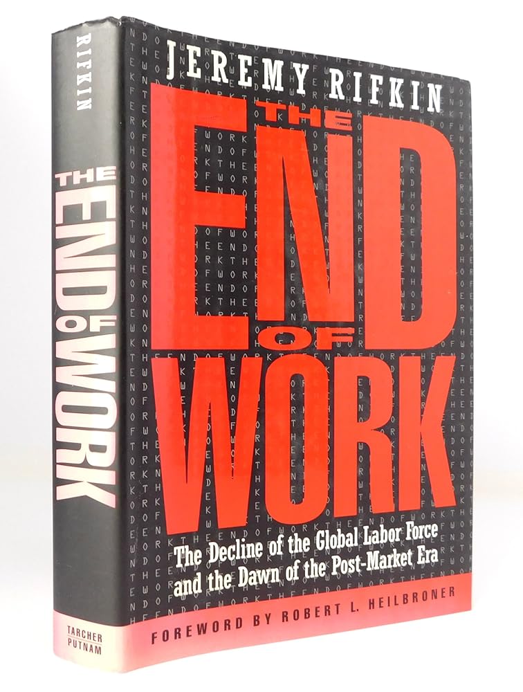 The End of Work: Decline of the Global Labor Force and the Dawn of the Post-market Era cover image