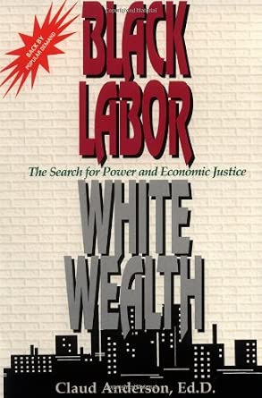 Black Labor, White Wealth : The Search for Power and Economic Justice cover image