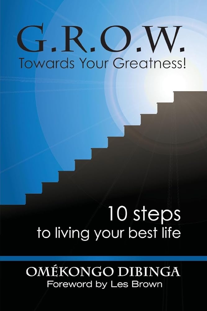 G.R.O.W. Towards Your Greatness! 10 Steps To Living Your Best Life cover image