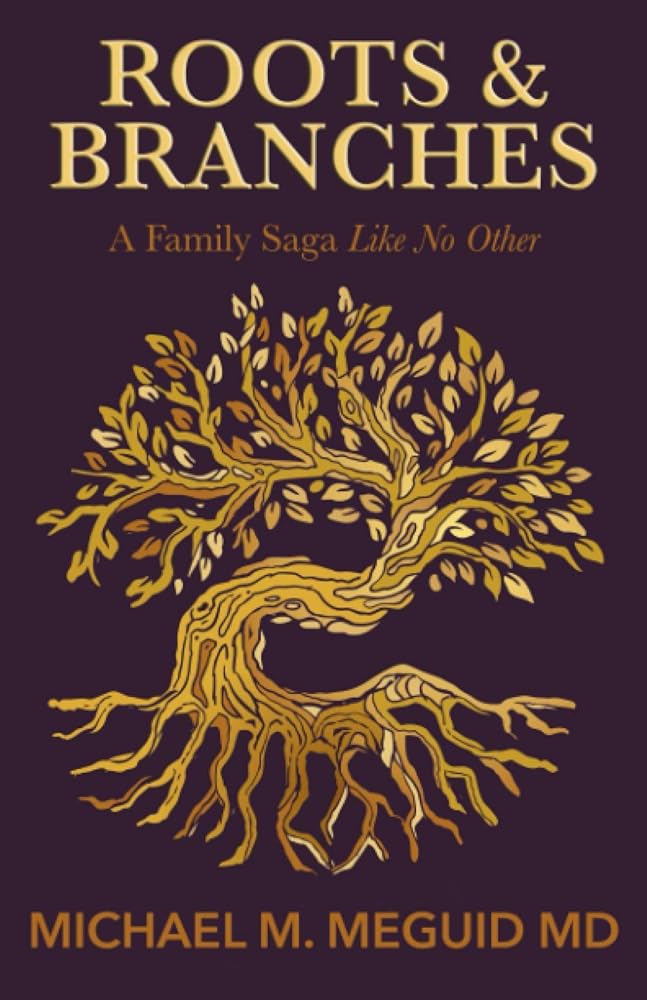 Roots & Branches: A Family Saga Like No Other (A Surgeon's Tale) cover image