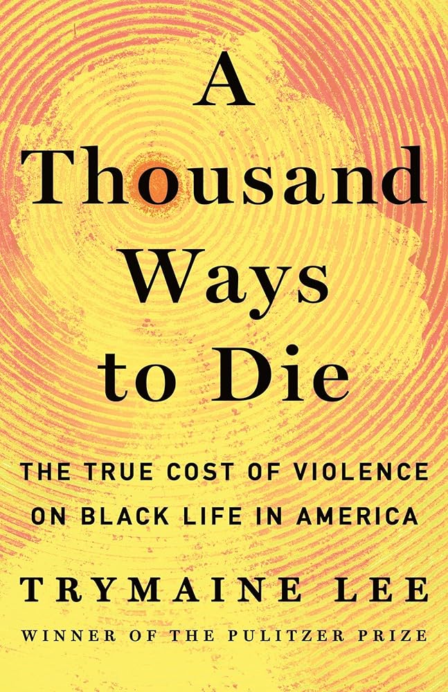 A Thousand Ways to Die: The True Cost of Violence on Black Life in America cover image
