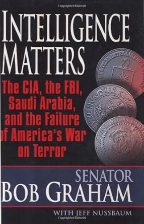 Intelligence Matters: The CIA, the FBI, Saudi Arabia, and the Failure of America's War on Terror cover image