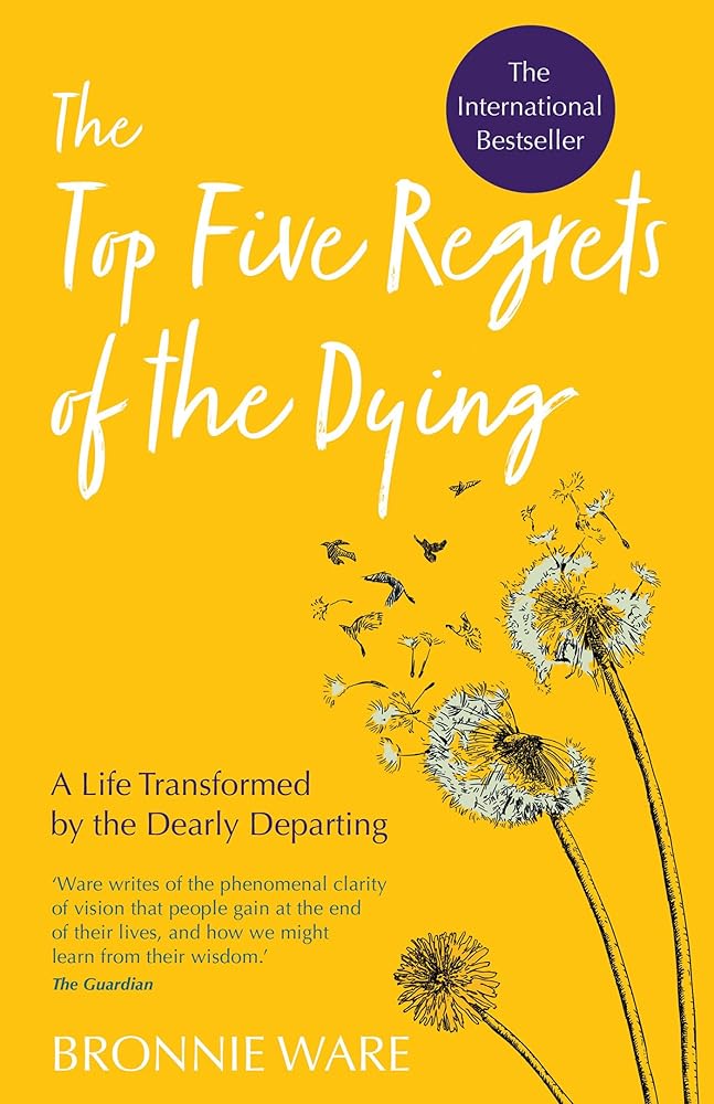 Top Five Regrets of the Dying: A Life Transformed by the Dearly Departing cover image